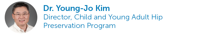 Dr. Young-Jo Kim, Director, Child and Young Adult Hip Preservation Program
